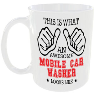 THIS IS WHAT AN AWESOME MOBILE CAR WASHER LOOKS LIKE MUG IDEAL GIFT CUP FOR WORK JOB CAREER