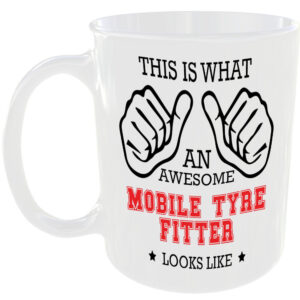 THIS IS WHAT AN AWESOME MOBILE TYRE FITTER LOOKS LIKE MUG IDEAL GIFT CUP FOR WORK JOB CAREER