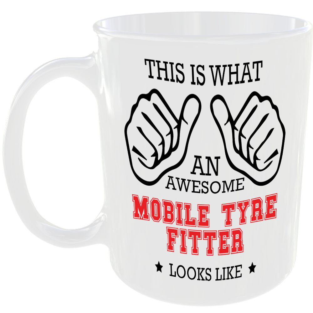 THIS IS WHAT AN AWESOME MOBILE TYRE FITTER LOOKS LIKE MUG IDEAL GIFT CUP FOR WORK JOB CAREER