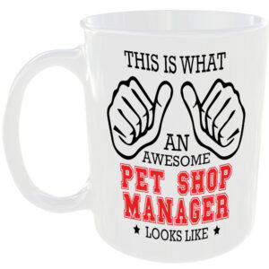 THIS IS WHAT AN AWESOME PET SHOP MANAGER LOOKS LIKE MUG IDEAL GIFT CUP FOR WORK JOB CAREER