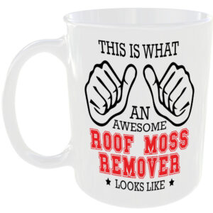 THIS IS WHAT AN AWESOME ROOF MOSS REMOVER LOOKS LIKE MUG IDEAL GIFT CUP FOR WORK JOB CAREER
