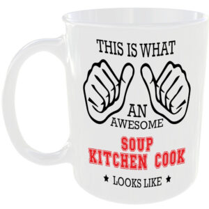 THIS IS WHAT AN AWESOME SOUP KITCHEN COOK LOOKS LIKE MUG IDEAL GIFT CUP FOR WORK JOB CAREER