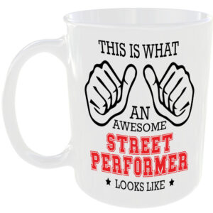 THIS IS WHAT AN AWESOME STREET PERFORMER LOOKS LIKE MUG IDEAL GIFT CUP FOR WORK JOB CAREER