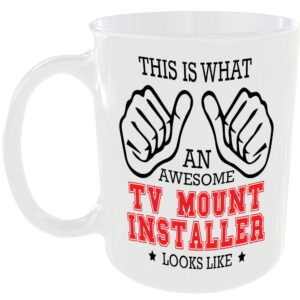 THIS IS WHAT AN AWESOME TV MOUNT INSTALLER LOOKS LIKE MUG IDEAL GIFT CUP FOR WORK JOB CAREER