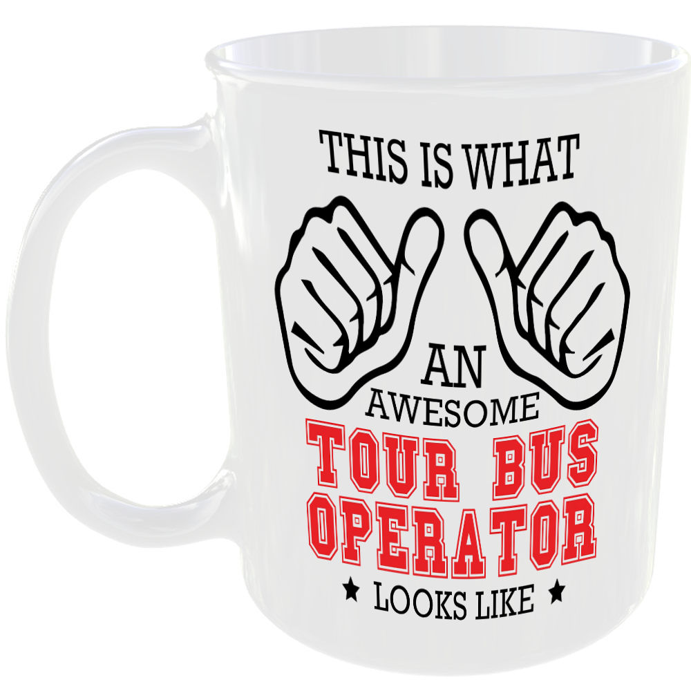 THIS IS WHAT AN AWESOME TOUR BUS OPERATOR LOOKS LIKE MUG IDEAL GIFT CUP FOR WORK JOB CAREER
