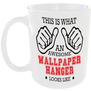 THIS IS WHAT AN AWESOME WALLPAPER HANGER LOOKS LIKE MUG IDEAL GIFT CUP FOR WORK JOB CAREER