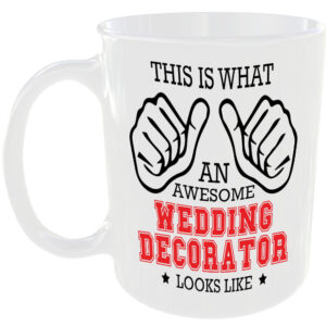 THIS IS WHAT AN AWESOME WEDDING DECORATOR LOOKS LIKE MUG IDEAL GIFT CUP FOR WORK JOB CAREER