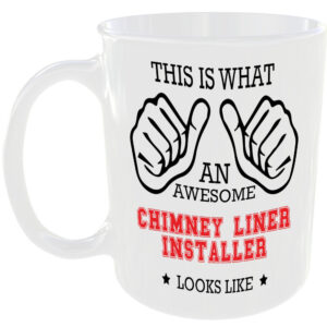 AWESOME CHIMNEY LINER INSTALLER LOOK LIKE MUG IDEAL GIFT CUP FOR WORK JOB CAREER