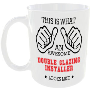 AWESOME DOUBLE GLAZING INSTALLER LOOKS LIKE MUG IDEAL GIFT CUP WORK JOB CAREER