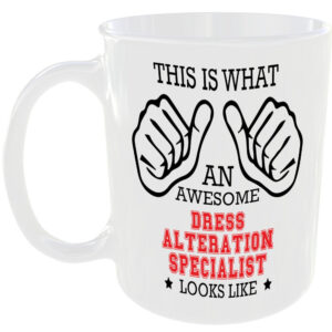AWESOME DRESS ALTERATION SPECIALIST LOOK LIKE MUG IDEAL GIFT CUP WORK JOB CAREER