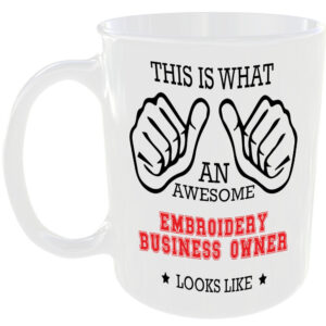 AWESOME EMBROIDERY BUSINESS OWNER LOOKS LIKE MUG IDEAL GIFT CUP WORK JOB CAREER