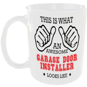 AWESOME GARAGE DOOR INSTALLER LOOKS LIKE MUG IDEAL GIFT CUP FOR WORK JOB CAREER