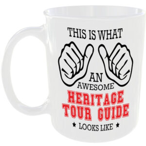 WHAT AN AWESOME HERITAGE TOUR GUIDE LOOKS LIKE MUG IDEAL GIFT CUP FOR JOB CAREER