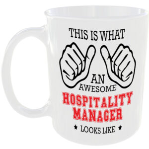 WHAT AN AWESOME HOSPITALITY MANAGER LOOKS LIKE MUG IDEAL GIFT CUP FOR JOB CAREER
