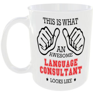 AN AWESOME LANGUAGE CONSULTANT LOOKS LIKE MUG IDEAL GIFT CUP FOR WORK JOB CAREER