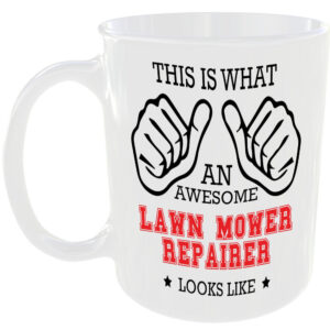 AN AWESOME LAWN MOWER REPAIRER LOOKS LIKE MUG IDEAL GIFT CUP FOR WORK JOB CAREER