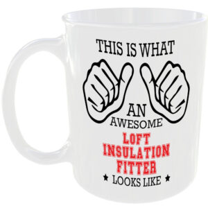 AWESOME LOFT INSULATION FITTER LOOKS LIKE MUG IDEAL GIFT CUP FOR WORK JOB CAREER