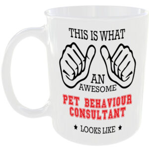 AWESOME PET BEHAVIOUR CONSULTANT LOOKS LIKE MUG IDEAL GIFT CUP WORK JOB CAREER