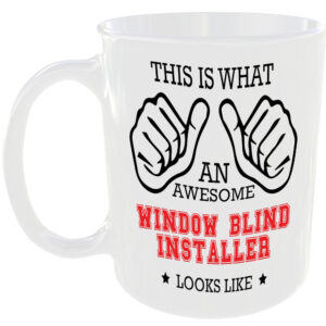 AWESOME WINDOW BLIND INSTALLER LOOKS LIKE MUG IDEAL GIFT CUP FOR WORK JOB CAREER