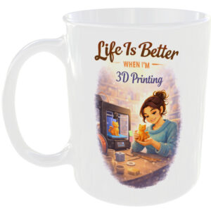 Life is Better 3D Printing Gift Mug For Printer Maker Nerd Present Her Cup Idea