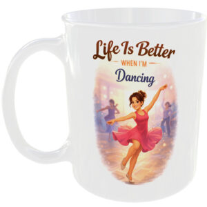 Better Dancing Dancer Mug Lover Birthday Gift For Wife Daughter Dance Girl Cup