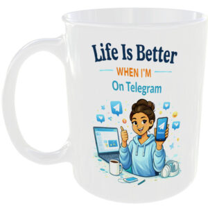 Life Is Better Telegram App User Girl Gift Mug Messaging Fan Present Cup For Her
