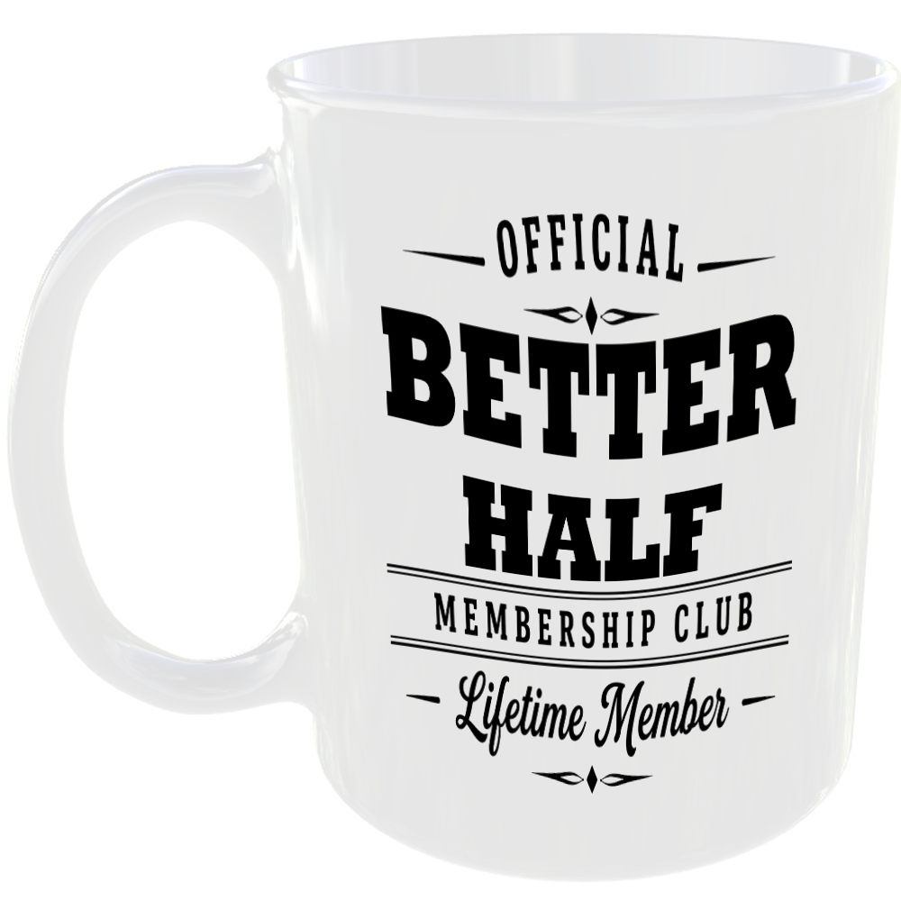 Official Better Half Membership Club Funny Ceramic Mug Birthday Family Gift