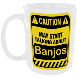 Caution May Start Talking About Banjos Mug Funny Instrument Cup Coffee Tea Gift