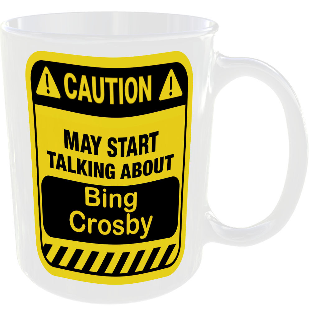 Caution May Start Talking About Bing Crosby Mug Funny Singer Cup Coffee Tea Gift - Image 2