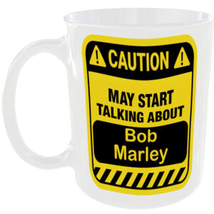 Caution May Start Talking About Bob Marley Mug Funny Singer Cup Coffee Tea Gift