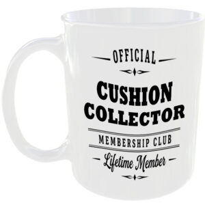 Official Cushion Collector Membership Club Funny Ceramic Mug Home Novelty Humour