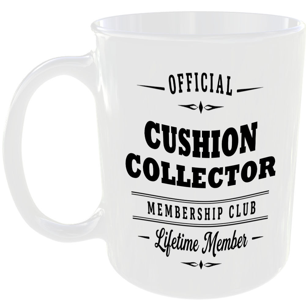 Official Cushion Collector Membership Club Funny Ceramic Mug Home Novelty Humour