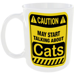 Caution May Start Talking About Cats Mug Funny Animal Cup Coffee Tea Gift