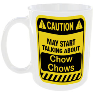 Caution May Start Talking About Chow Chows Mug Funny Dog Breed Cup Coffee Tea