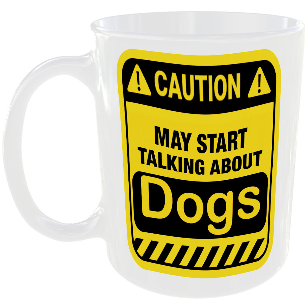 Caution May Start Talking About Dogs Mug Funny Animal Cup Coffee Tea Gift