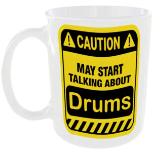 Caution May Start Talking About Drums Mug Funny Instrument Cup Coffee Tea Gift