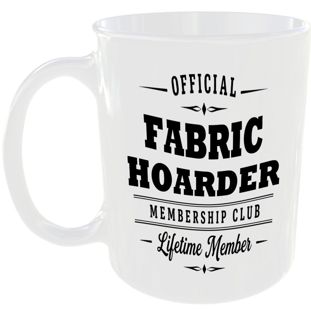 Official Fabric Hoarder Membership Club Funny Ceramic Mug Craft Creative Hobby