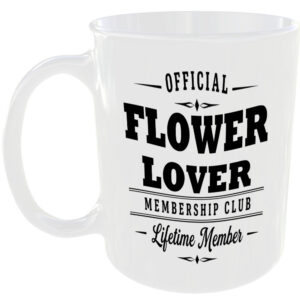 Official Flower Lover Membership Club Funny Ceramic Mug Gardening Birthday Gift