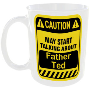 Caution May Start Talking About Father Ted Mug Funny British TV sitcoms Cup Tea