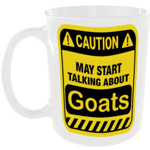 Caution May Start Talking About Goats Mug Funny Pet Cup Coffee Tea Gift Present