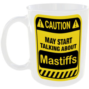 Caution May Start Talking About Mastiffs Mug Funny Dog Breed Cup Coffee Tea Gift
