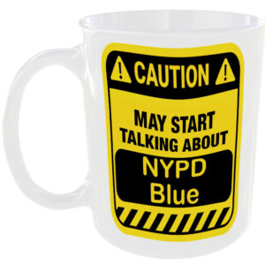 Caution May Start Talking About NYPD Blue Mug Funny 90s TV shows Cup Coffee Tea