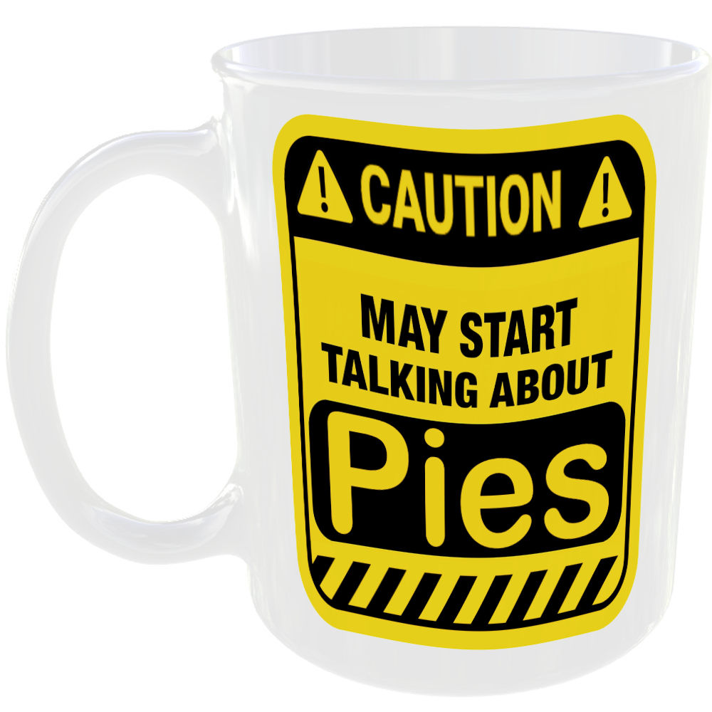 Caution May Start Talking About Pies Mug Funny Food Cup Coffee Tea Gift Present