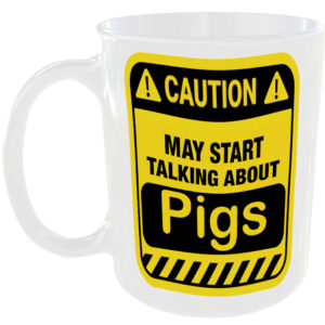 Caution May Start Talking About Pigs Mug Funny Pet Cup Coffee Tea Gift Present