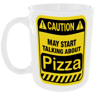 Caution May Start Talking About Pizza Mug Funny Food Cup Coffee Tea Gift Present