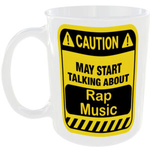 Caution May Start Talking About Rap Music Mug Funny Cup Coffee Tea Gift Present
