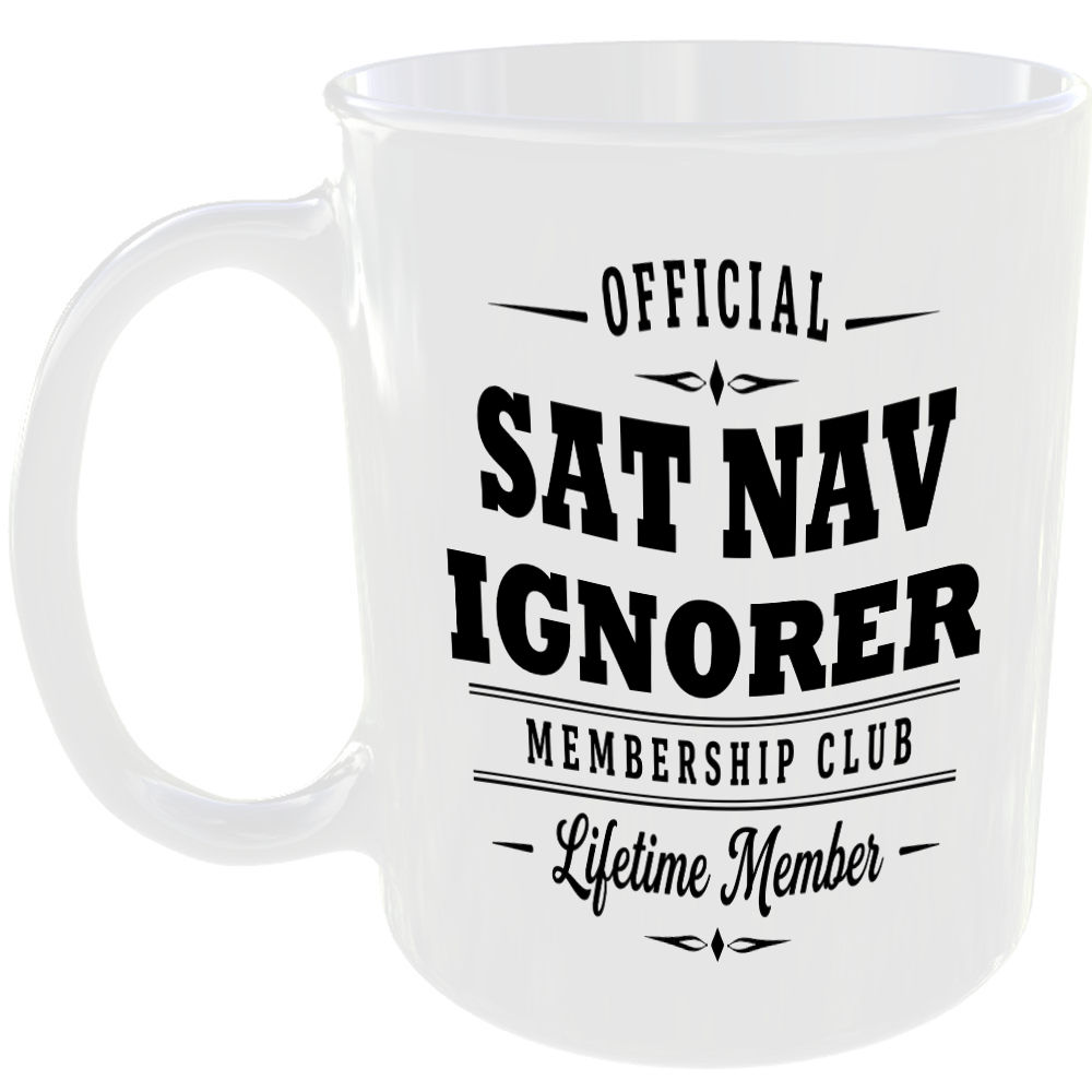 Official Sat Nav Ignorer Membership Club Funny Foodie Ceramic Mug Gift