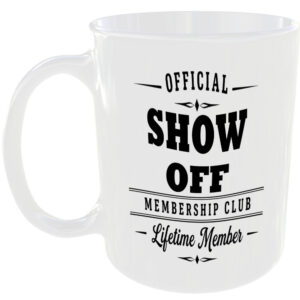 Official Show Off Membership Club Funny Ceramic Mug Birthday Gift Tea Coffee Cup