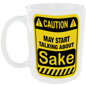 Caution May Start Talking About Sake Mug Funny Food Cup Coffee Tea Gift Present