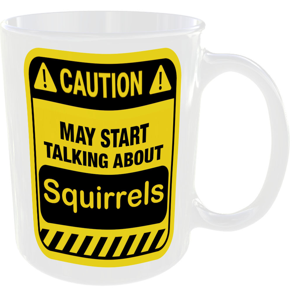 Caution May Start Talking About Squirrels Mug Funny Pet Cup Coffee Tea Gift - Image 2